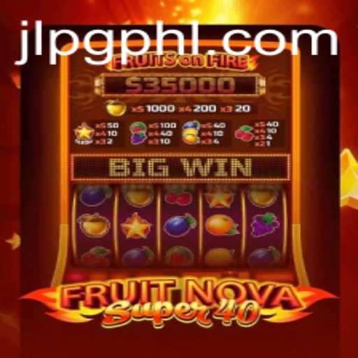Experience the Excitement of FruitNovaSuper40: A Thrilling Slot Game